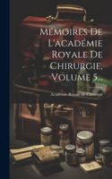 Mémoires De L'académie Royale De Chirurgie, Volume 5...