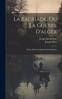 Bacriade, Ou La Guerre D'alger