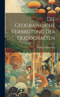 Die Geographische Verbreitung der Oligochaeten