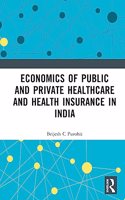 Economics of Public and Private Healthcare and Health Insurance in India