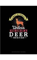 Always Be Yourself Unless You Can Be A Deer Then Be A Deer: Graph Paper Notebook - 1 Inch Squares(77 Graph Paper Notebook - 1 Inch Squares)