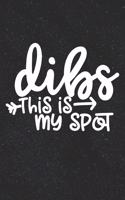 Dibs This Is My Spot: Blank Lined Read and Write Journal (Millenial Gifts for Teens)