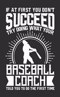 If At First You Don't Succeed Try Doing What Your Baseball Coach Told You To Do The First Time