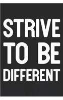 Strive To Be Different