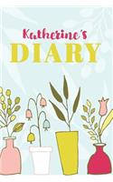 Katherine's Diary: Cute Personalized Diary / Notebook / Journal/ Greetings / Appreciation Quote Gift (6 x 9 - 110 Blank Lined Pages)