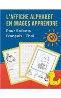 L'Affiche Alphabet en Images Apprendre Pour Enfants Français - Thaï: My First Bébé bilingue dictionnaire visuel French Thai vocabulaire activités. ABC traçage feuille, écriture letters, livre de coloriage et de jeux é