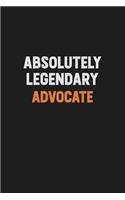 Absolutely Legendary Advocate: Inspirational life quote blank lined Notebook 6x9 matte finish