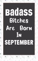 Badass Bitches Are Born In September: Journal, Funny Birthday present, Book Lined Pages Cute Funny Gag Gift