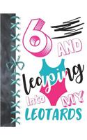 6 And Leaping Into My Leotards