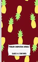 Primary Composition Journal Grades K-2 Story Paper: Cute Pineapple Cranberry Red Design - Midline And Picture Space - Draw And Write Kindergarten School Notebook For Kids