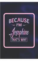 Because I'm Josephine That's Why
