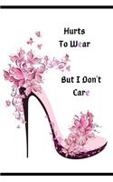 Hurts to Wear, But I Don't Care