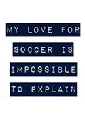 My Love for Soccer Is Impossible to Explain