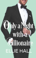 Only a Night with a Billionaire