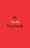 My Sushi Notebook: Blank Lined Notebook for Sushi Lovers