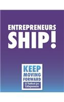 Entrepreneurs Ship! - Keep Moving Forward - A Notebook for Entrepreneurs: A Journal, Goal Planner, and Animation Flipbook