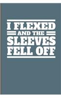 I flexed and the sleeves fell off