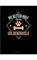 My Better Half Is A Goldendoodle