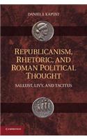 Republicanism, Rhetoric, and Roman Political Thought