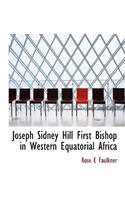 Joseph Sidney Hill First Bishop in Western Equatorial Africa