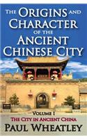 The Origins and Character of the Ancient Chinese City
