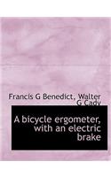 A Bicycle Ergometer, with an Electric Brake