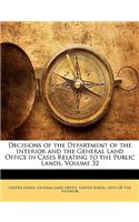 Decisions of the Department of the Interior and the General Land Office in Cases Relating to the Public Lands, Volume 32