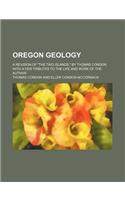 Oregon Geology; A Revision of the Two Islands, by Thomas Condon, with a Few Tributes to the Life and Work of the Author