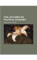 Five Lectures on Political Economy