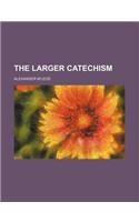 The Larger Catechism: (English)