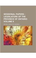 Sessional Papers - Legislature of the Province of Ontario Volume 6: (English)