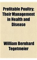 Profitable Poultry; Their Management in Health and Disease