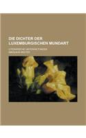 Die Dichter Der Luxemburgischen Mundart; Literarische Unterhaltungen