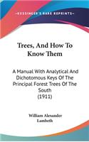 Trees, and How to Know Them: A Manual with Analytical and Dichotomous Keys of the Principal Forest Trees of the South (1911)