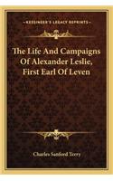 Life and Campaigns of Alexander Leslie, First Earl of Leven