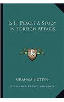 Is It Peace? A Study In Foreign Affairs