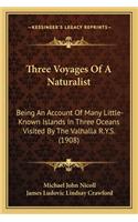 Three Voyages Of A Naturalist