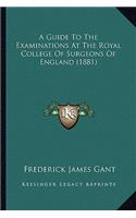 Guide to the Examinations at the Royal College of Surgeons of England (1881)
