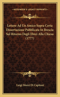 Lettere Ad Un Amico Sopra Certa Dissertazione Pubblicata In Brescia Sul Ritorno Degli Ebrei Alla Chiesa (1777)
