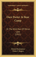 Dave Porter At Bear Camp: Or The Wild Man Of Mirror Lake (1915)