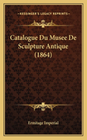 Catalogue Du Musee De Sculpture Antique (1864)