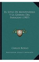 El Sitio De Montevideo Y La Guerra Del Paraguay (1907)