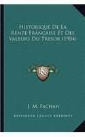 Historique De La Rente Francaise Et Des Valeurs Du Tresor (1904)