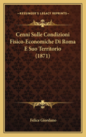 Cenni Sulle Condizioni Fisico-Economiche Di Roma E Suo Territorio (1871)