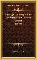 Beitrage Zur Tempus Und Moduslehre Des Alteren Lateins (1870)