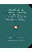 Calculating Companion For The Slide Rule: Containing Instructions For Its Application To Calculations Of Leverage, Mensuration Of Superfices, Solids, Etc. (1855)