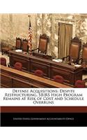 Defense Acquisitions: Despite Restructuring, Sbirs High Program Remains at Risk of Cost and Schedule Overruns