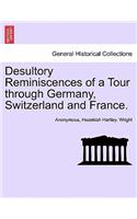 Desultory Reminiscences of a Tour Through Germany, Switzerland and France.