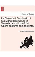 La Chiesa E Il Seminario Di Sta Maria Della Salute in Venezia Descritti Da G. M. Opera Postuma Con Aggiunte.