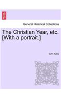 The Christian Year, Etc. [With a Portrait.]: (English)